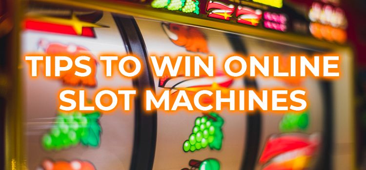 Tips to Win Online Slot Machines