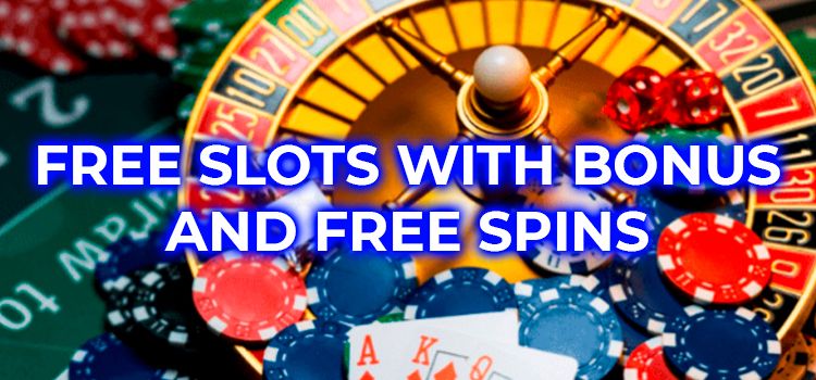Free Slots With Bonus and Free Spins