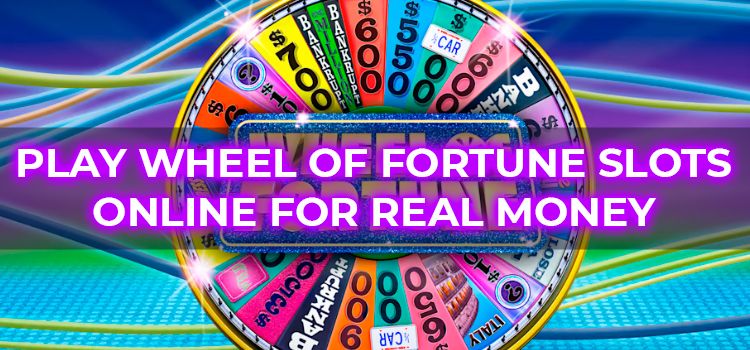 Play Wheel of Fortune slots online for real money