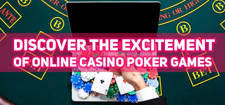 Discover the Excitement of Online Casino Poker Games 